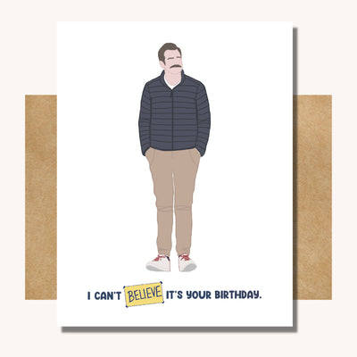 I can't believe it's your Birthday Card -- Funny Ted Lasso Card