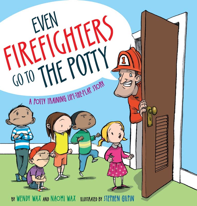 Even Firefighters Go to the Potty by Wendy Wax