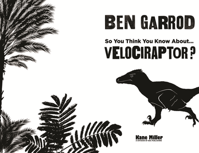 So You Think You Know About Velociraptor?