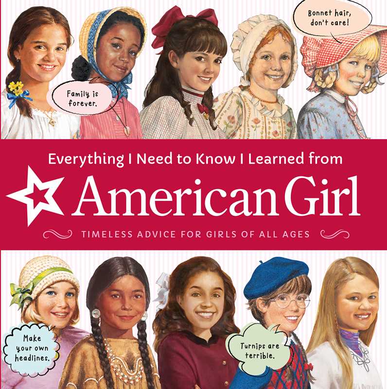 Everything I Need to Know I Learned From American Girl by American Girl Editors