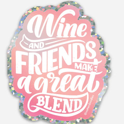 Wine and Friends Make A Great Blend Vinyl Winery