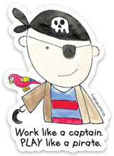 Pirate Sticker “Work like a captain.  PLAY like a pirate.”