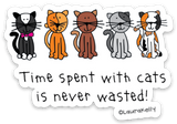 Cat Sticker “Time spent with cats is never wasted!”