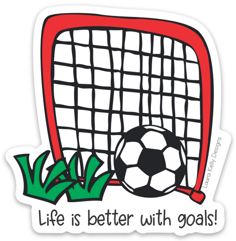 “Life is Better with Goals”  Soccer Sticker