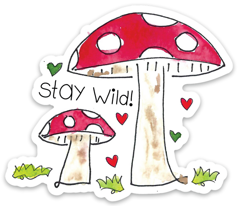 “Stay Wild”  Mushroom Sticker