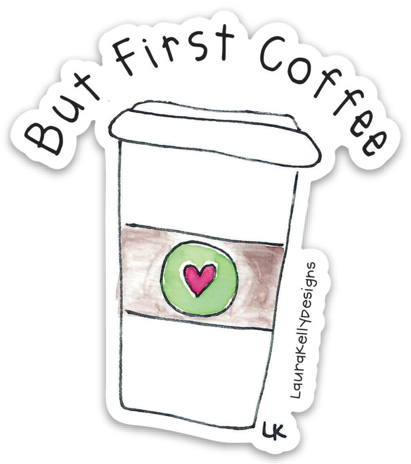 “But First Coffee” Sticker