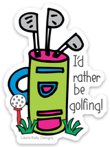 I’d rather be golfing!—sticker