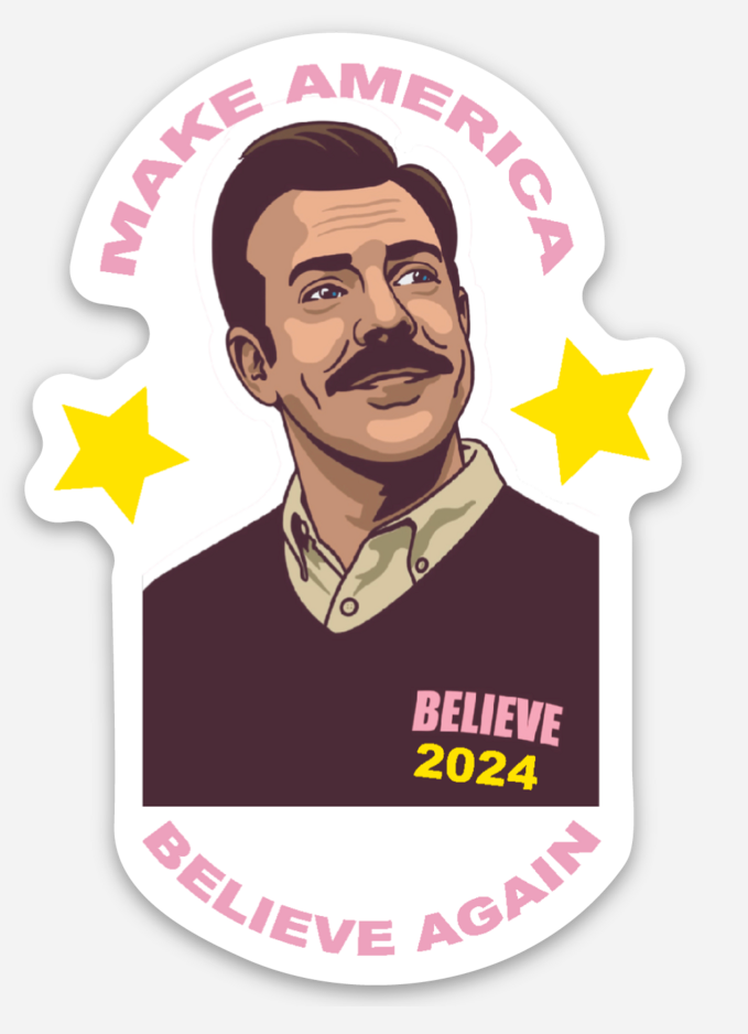 Make America Believe Again Sticker (Ted Lasso)