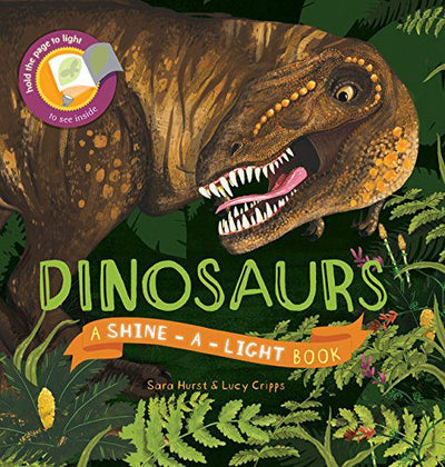 Dinosaurs - A Shine-a-Light Book