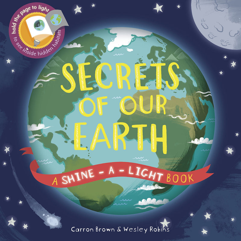 Secrets of Our Earth - A Shine-a-Light Book